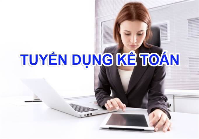 TUYỂN DỤNG NHÂN VIÊN KẾ TOÁN  